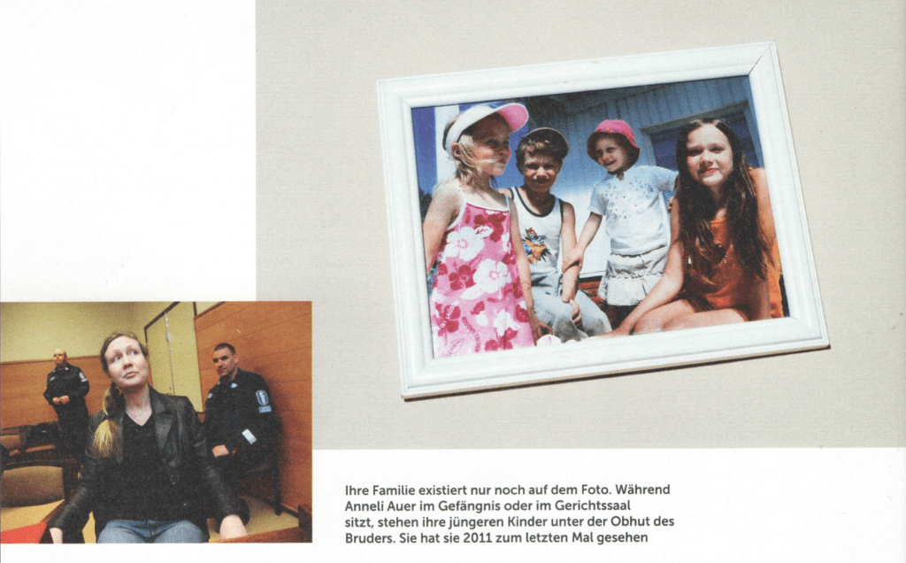 Hänen perheensä on olemassa enää vain valokuvissa. Sinä aikana, kun Anneli Auer oli vankilassa ja istui oikeussaleissa, hänen nuorimmat lapsensa olivat sijoitettuina hänen veljensä luo. Anneli Auer on nähnyt lapset viimeksi vuonna 2011. 